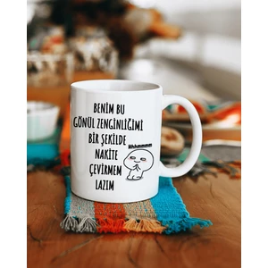 Baskı Tech Benim Bu Gönül Zenginliğimi Bir Şekilde Nakite Çevirmem Lazım Baskılı Kupa Bardak