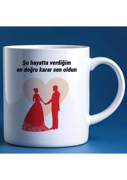 Kişiye Özel Kupa Bardak "Şu Hayatta Verdiğim En Doğru Karar Sen Oldun" Temalı Hediyelik Kupa Bardak
