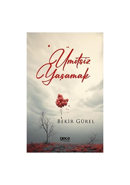 Ümitsiz Yaşamak - Bekir Gürel