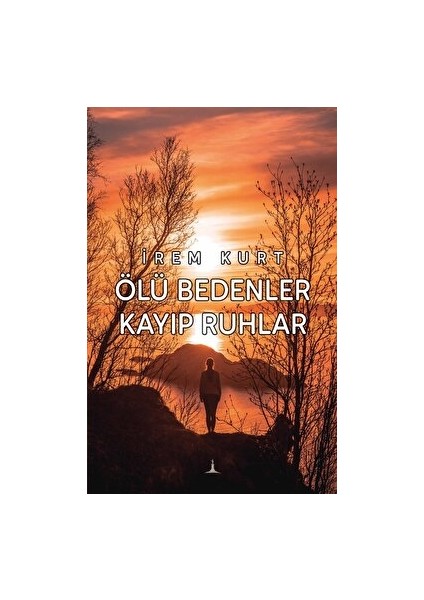 Ölü Bedenler Kayıp Ruhlar - İrem Kurt