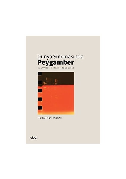 Dünya Sinemasında Peygamber - Tasavvur, Temsil, Meşruiyet - Muhammet Sağlam