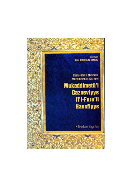 Mukaddimetü'l Gazneviyye Fi'l-Furu'il Hanefiyye - Cemalüddin Ahmed b. Muhammed el-Gaznevi