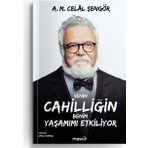 A. M. Celâl Şengör Senin Cahilliğin Benim Yaşamımı Etkiliyor 260 Sayfa Ciltsiz Edebiyat Kitabı