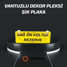 Cybill Store Sağ Ön Koltuk Rezerve Vantuzlu Dekor Pleksi Plaka