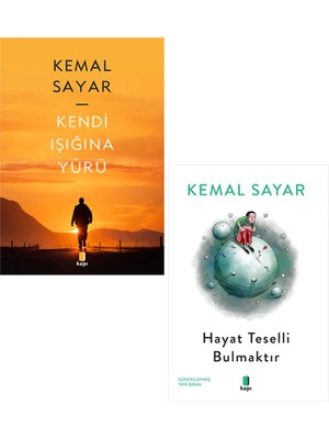 Kendi Işığına Yürü - Hayat Teselli Bulmaktır - Kemal Sayar
