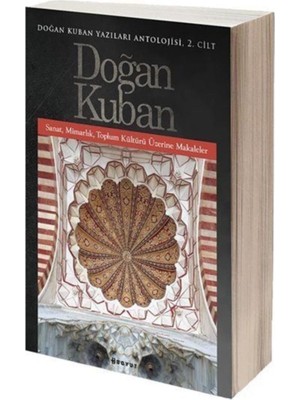 Doğan Kuban Yazıları Antolojisi 2. Cilt - Doğan Kuban 9789752311923