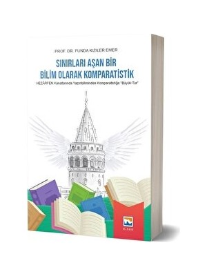 Sınırları Aşan Bir Bilim Olarak Komparatistik - Funda Kızıler Emer