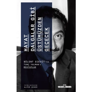 Hayat Dalgalar Gibi Üstümüzden Geçecek - Bülent Ecevit