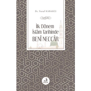 İlk Dönem İslam Tarihinde Beni Neccar - Yusuf Kabakçı