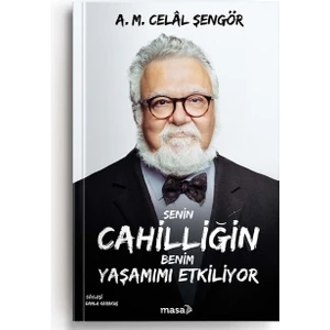 Senin Cahilliğin Benim Yaşamımı Etkiliyor
