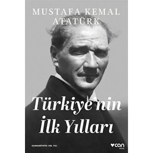Türkiye'nin İlk Yılları - Mustafa Kemal Atatürk