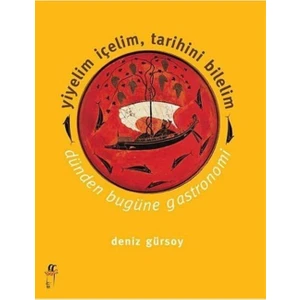 Yiyelim Içelim, Tarihini Bilelim Dünden Bugüne Gastronomi