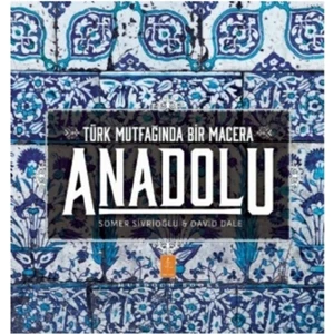 Anadolu - Türk Mutfağında Bir Macera - Somer Sivrioğlu