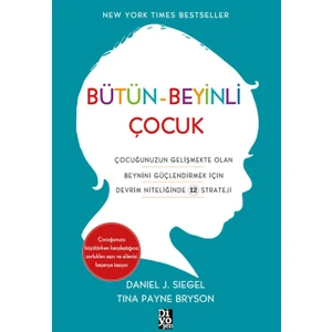 Bütün Beyinli Çocuk -  Daniel J. Siegel  - Tina Payne Bryson