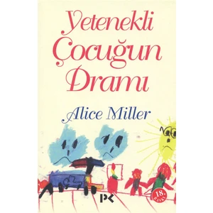 Yetenekli Çocuğun Dramı Alice Miller 2021 Ciltsiz 144 Sayfa