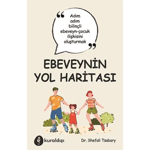 Ebeveynin Yol Haritası / Shefali Tsabary / Kuraldışı Yayınevi / 9789752756342