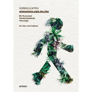 Süreklilikten Sürdürülebilirliğe Bir Kurumsal Sürdürülebilirlik Yolculuğu Dr. Izel Levi Coşkun