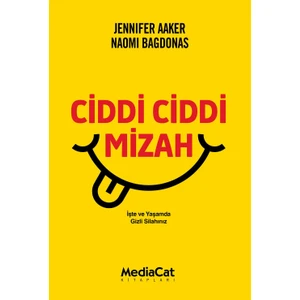 Ciddi Ciddi Mizah / Jennifer Aaker & Naomi Bagdonas
