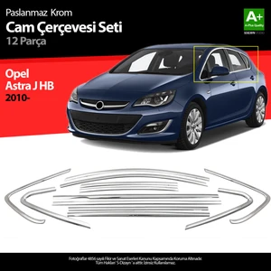 Opel Astra J HB Krom Cam Çerçeve Seti 12 Prç 2010 Üzeri (Bütün-Formlu)