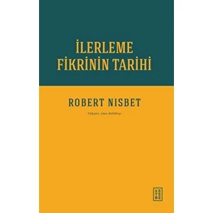 Ketebe Yayınları İlerleme Fikrinin Tarihi - Robert Nisbet