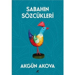 Sabahın Sözcükleri - Akgün Akova