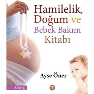 Hamilelik, Doğum Ve Bebek Bakım Kitabı -Ayşe Öner