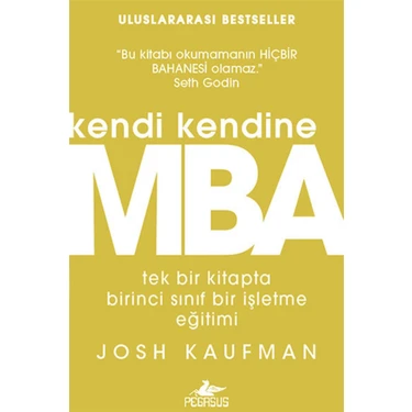 Pegasus Yayınları Kendi Kendine MBA: Josh Kaufman'dan Birinci Sınıf İşletme Eğitimi