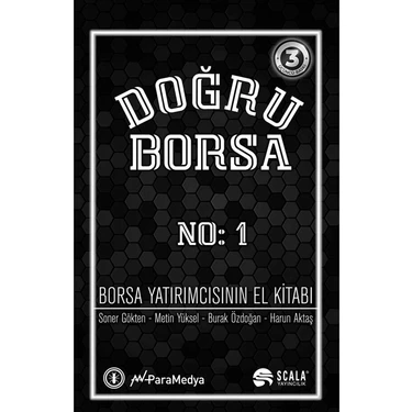 Doğru Borsa - Borsa Yatırımcısının El Kitabı No: 1 / Soner Gökten / Scala Yayıncılık /
