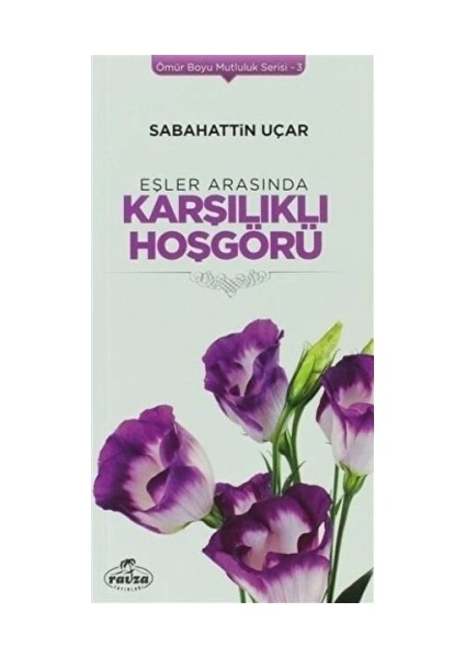 Eşler Arasında Karşılıklı Hoşgörü - Ömür Boyu Mutluluk Serisi 3