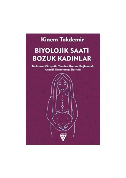 Biyolojik Saati Bozuk Kadınlar - Kinem Tokdemir