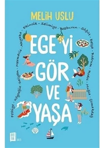 Ege'yi Gör Ve Yaşa / Melih Uslu / / 9786052182512