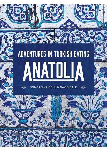 Anatolia: Adventures In Turkish Eating