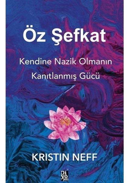 Öz Şefkat , Kendine Nazik Olmanın Kanıtlanmış Gücü -Kristin Neff