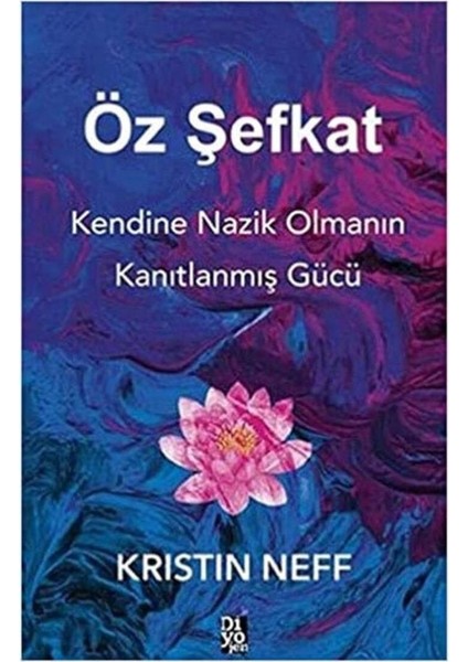 Öz Şefkat , Kendine Nazik Olmanın Kanıtlanmış Gücü -Kristin Neff