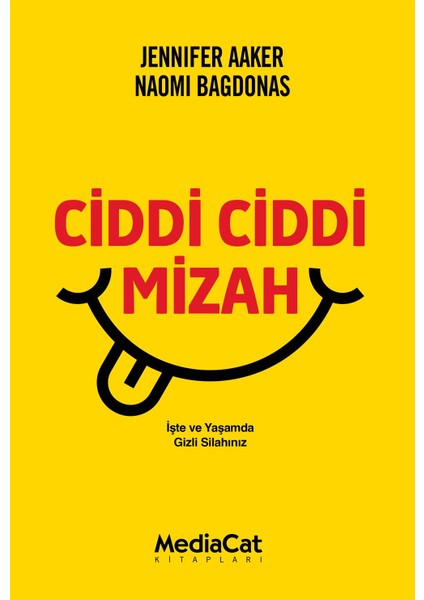 Ciddi Ciddi Mizah / Jennifer Aaker & Naomi Bagdonas