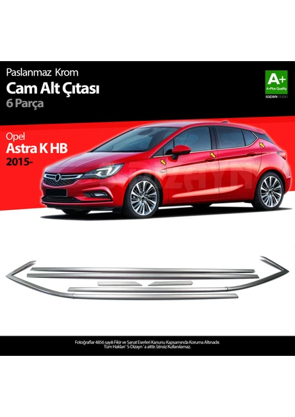 Opel Astra K HB Krom Cam Çıtası 6 Prç. 2015-2022 A+ Kalite