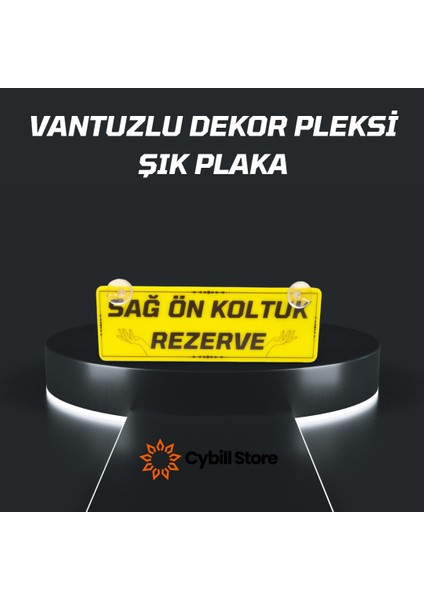 Cybill Store Sağ Ön Koltuk Rezerve Vantuzlu Dekor Pleksi Plaka