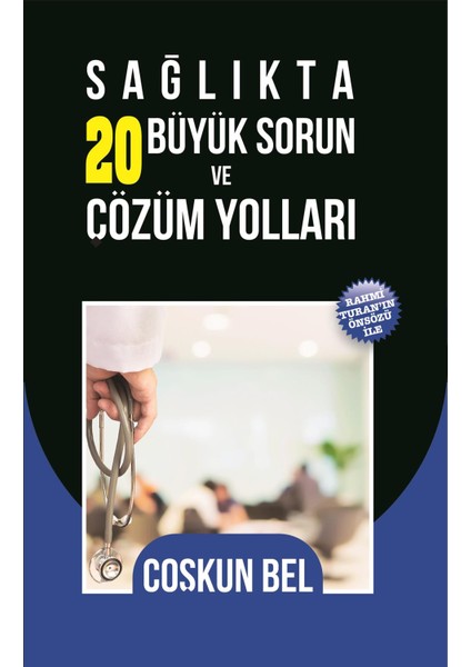 Sağlıkta 20 Büyük Sorun Ve Çözüm Yolları