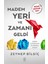 Madem Yeri ve Zamanı Geldi 1