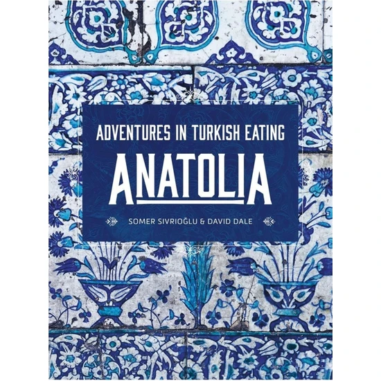 Anatolia: Adventures In Turkish Eating
