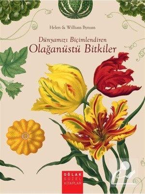 Dünyamızı Biçimlendiren Olağanüstü Bitkiler - Helen Bynum,william Bynum