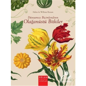 Dünyamızı Biçimlendiren Olağanüstü Bitkiler - Helen Bynum,william Bynum