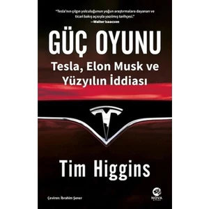 Güç Oyunu Tesla Elon Musk ve Yüzyılın Iddiası Tim Higgins