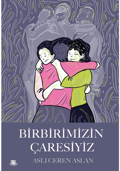 Birbirimizin Çaresiyiz - Aslı Ceren Aslan