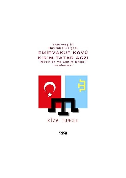 Tekirdağ ili Hayrabolu ilçesi Emiryakup Köyü Kırım -Tatar Ağzı Metinler ve Çekim Ekleri İncelemesi - Riza Tuncel