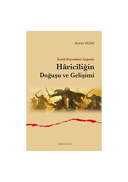 Kendi Kaynakları Işığında Hariciliğin Doğuşu ve Gelişimi - Harun Yıldız