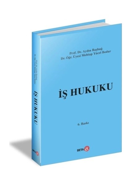 Iş Hukuku - (Aydın Başbuğ, Mehtap Yücel Bodur)