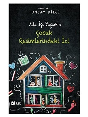 Aile İçi Yaşamın Çocuk Resimlerindeki İzi - Tuncay Dilci