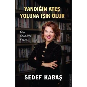 Yandığın Ateş Yoluna Işık Olur - Sedef Kabaş