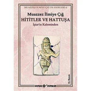 Hititler ve Hattuşa İştar'ın Kaleminden
